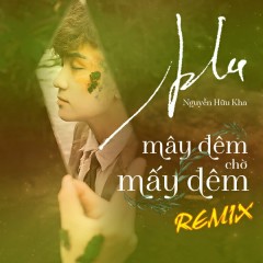 Mây Đêm Chờ Mấy Đêm (Nguyễn Hữu Kha Remix Version) - Nguyễn Hữu Kha, CUKAK, B.